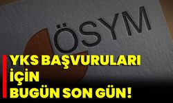 YKS Başvuruları İçin Bugün Son Gün!