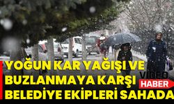 Yoğun Kar Yağışı ve Buzlanmaya Karşı, Belediye Ekipleri Sahada