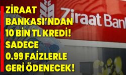 Ziraat Bankası’ndan 10 Bin Tl Kredi! Sadece 0.99 Faizlerle Geri Ödenecek!