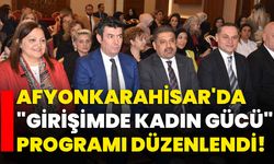 Afyonkarahisar'da "Girişimde Kadın Gücü" programı düzenlendi!