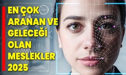 En çok aranan ve geleceği olan meslekler 2025