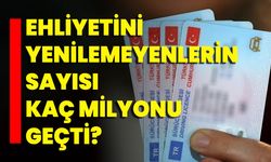 Ehliyetini Yenilemeyenlerin Sayısı Kaç Milyonu Geçti?