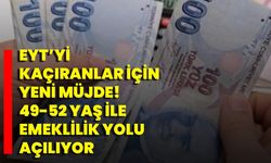 EYT’yi Kaçıranlar İçin Yeni Müjde! 49-52 Yaş ile Emeklilik Yolu Açılıyor