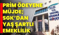 Prim Ödeyene Müjde; SGK’dan Yaş Şartlı Emeklilik