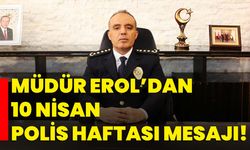 Müdür Erol’dan 10 Nisan Polis Haftası Mesajı!