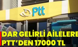 Dar Gelirli Ailelere PTT’den 17000 TL