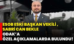 ESOB eski başkan vekili Sabri Can Bekle ODAK’a özel açıklamalarda bulundu!