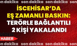 İscehisar’da Eş Zamanlı Baskın: Terörle Bağlantılı 2 Kişi Yakalandı