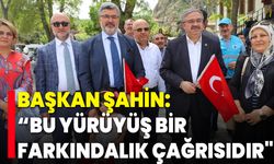 Başkan Şahin: “Bu Yürüyüş Bir Farkındalık Çağrısıdır"