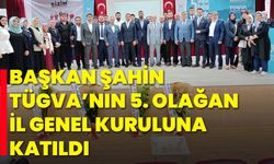 Başkan Şahin, TÜGVA’nın 5. Olağan İl Genel Kuruluna Katıldı