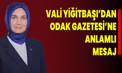 Vali Yiğitbaşı’dan Odak Gazetesi’ne Anlamlı Mesaj