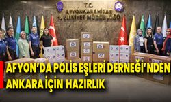 Afyon’da Polis Eşleri Derneği’nden Ankara için Hazırlık