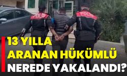 13 Yılla Aranan Hükümlü Nerede Yakalandı?