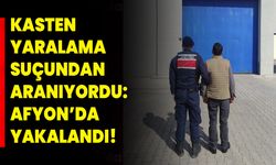 Kasten Yaralama Suçundan Aranıyordu:  Afyon’da Yakalandı!