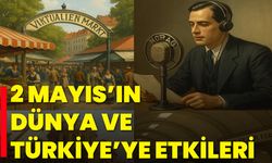 2 Mayıs’ın Dünya ve Türkiye’ye Etkileri