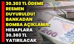 30.303 TL Ödeme Resmen Duyuruldu! Bankadan Bomba Açıklama: Hesaplara 30.303 TL Yatırılacak