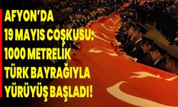 Afyonkarahisar’da 19 Mayıs Coşkusu: 1000 Metrelik Türk Bayrağıyla Yürüyüş Başladı!