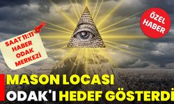 Mason locası ODAK’I hedef gösterdi!