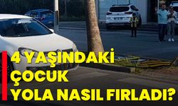 4 Yaşındaki Çocuk Yola Nasıl Fırladı?