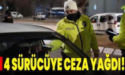 4 Sürücüye Ceza Yağdı!