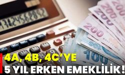 4a, 4b, 4c’ye 5 Yıl Erken Emeklilik!