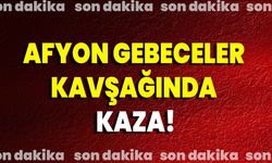 Afyon Gebeceler kavşağında kaza!