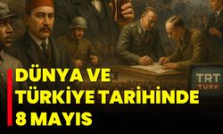 Dünya ve Türkiye Tarihinde 8 Mayıs