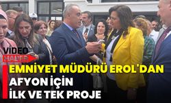 Emniyet Müdürü Erol'dan Afyon için İlk ve Tek Proje