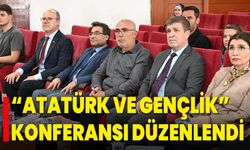 “Atatürk ve Gençlik” Konferansı Düzenlendi