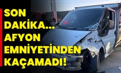 Son dakika...  Afyon emniyetinden kaçamadı!