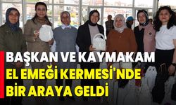 Başkan ve Kaymakam, El Emeği Kermesi'nde Bir Araya Geldi