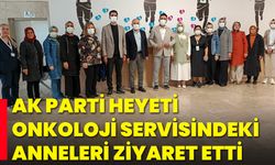 AK Parti Heyeti, Onkoloji Servisindeki Anneleri Ziyaret Etti
