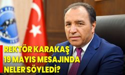 Rektör Karakaş, 19 Mayıs Mesajında Neler Söyledi?