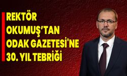 Rektör Okumuş’tan Odak Gazetesi'ne 30. Yıl Tebriği