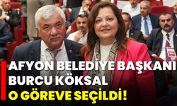 Afyon Belediye Başkanı Burcu Köksal, O Göreve Seçildi!