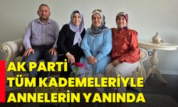 AK Parti Tüm Kademeleriyle Annelerin Yanında