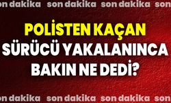 Polisten Kaçan Sürücü Yakalanınca Bakın Ne Dedi?
