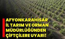 Afyonkarahisar İl Tarım Ve Orman Müdürlüğünden Çiftçilere Uyarı!