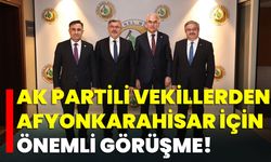 AK Partili Vekillerden Afyonkarahisar İçin Önemli Görüşme!