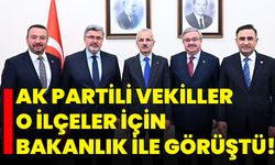 AK Partili Vekiller O İlçeler İçin Bakanlık ile Görüştü!