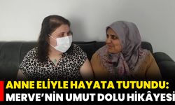 Anne Eliyle Hayata Tutundu: Merve’nin Umut Dolu Hikâyesi