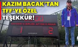 Kazım Bacak’tan TFF’ye özel teşekkür!