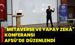 "Metaverse Ve Yapay Zekâ" Konferansı AFSÜ’de Düzenlendi