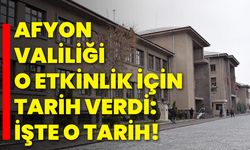 Afyon Valiliği O Etkinlik İçin Tarih Verdi: İşte O Tarih!