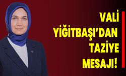 Vali Yiğitbaşı’dan  Taziye Mesajı!