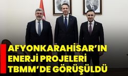 Afyonkarahisar’ın Enerji Projeleri TBMM’de Görüşüldü