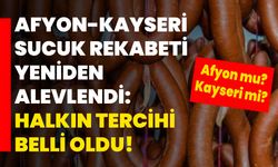 Afyon-Kayseri Sucuk Rekabeti Yeniden Alevlendi: Halkın Tercihi Belli Oldu!