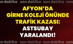 Afyon’da Girne Koleji Önünde Trafik Kazası: Astsubay yaralandı!