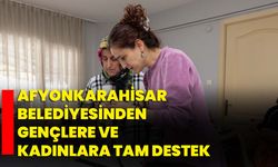 Afyonkarahisar Belediyesinden gençlere ve kadınlara tam destek