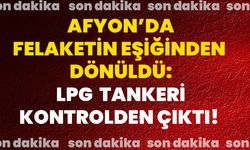 Afyonkarahisar’da Felaketin Eşiğinden Dönüldü: LPG  Tankeri Kontrolden Çıktı!